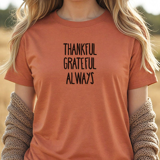 Thankful Grateful Always Tee Shirt